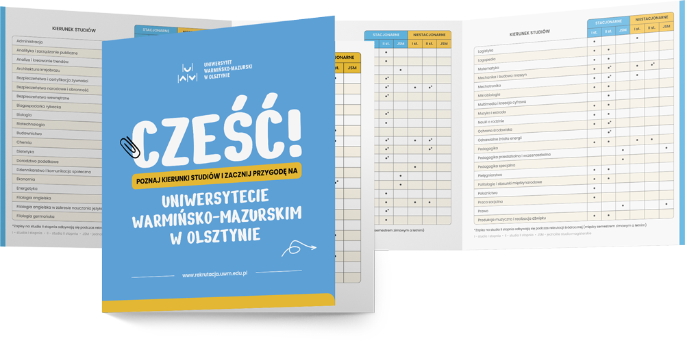 Okładka broszury rekrutacyjnej Uniwersytetu Warmińsko-Mazurskiego w Olsztynie z napisem „Cześć! Poznaj kierunki studiów i zacznij przygodę na Uniwersytecie Warmińsko-Mazurskim w Olsztynie”. W tle widoczne są strony z tabelą kierunków studiów.